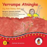 YERRAMPE ATNINGKE - BIG MOB HONEY ANTS di MARGARET JAMES edito da LIGHTNING SOURCE UK LTD