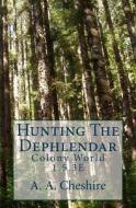 Hunting the Dephlendar: Colony World 1.5.3e di A. A. Cheshire edito da Mantler Publishing