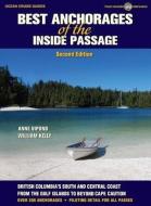 Best Anchorages of the Inside Passage: British Columbia's South and Central Coast di Anne Vipond, William Kelly edito da OCEAN CRUISE GUIDES LTD