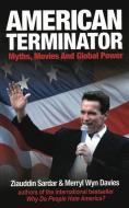 American Terminator: Myths, Movies, and Global Power di Ziauddin Sardar, Merryl Wyn Davies edito da DISINFORMATION CO