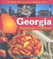 Georgia Hometown Cookbook di Sheila Simmons, Kent Whitaker edito da Great American Publishers