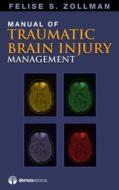 Manual Of Traumatic Brain Injury Management di Felise S. Zollman edito da Demos Medical Publishing