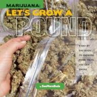 Marijuana: Let's Grow A Pound di Seemorebuds edito da Quick American