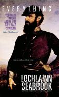 Everything You Were Taught about the Civil War Is Wrong, Ask a Southerner! di Lochlainn Seabrook edito da SEA RAVEN PR