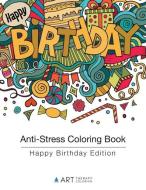 Anti-Stress Coloring Book: Happy Birthday Edition di Art Therapy Coloring edito da ART THERAPY COLORING