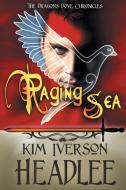 Raging Sea di Kim Iverson Headlee edito da Pendragon Cove Press