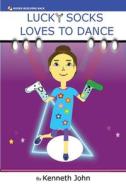 Lucky Socks Loves To Dance di Kenneth John edito da Books Building Back