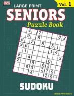 Seniors Puzzle Book: Sudoku, Specially Designed for Adults di Brain Workouts edito da Createspace Independent Publishing Platform