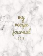 Recipe Journal 2018: Blank Recipe Book to Record Homemade Recipes di Nifty Notebooks edito da Createspace Independent Publishing Platform
