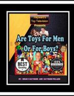 Are Toys for Men or for Boys? di Brian Ernest Hayward edito da Createspace Independent Publishing Platform
