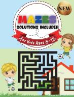 Mazes for Kids Ages 8-12 Solutions Included Maze Activity Book | 8-10, 9-12, 10-12 year old | Workbook for Children with Games, Puzzles, and Problem-S di Jennifer Moore edito da Hriscu Petronela