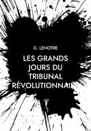 Les grands jours du tribunal révolutionnaire di G. Lenotre edito da Books on Demand