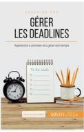 Comment choisir ses priorités et gérer les deadlines ? di Florence Schandeler, 50 minutes edito da 50 Minutes