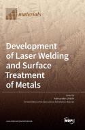 Development of Laser Welding and Surface Treatment of Metals edito da MDPI AG