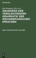 Grundriss der vergleichenden Grammatik der indogermanischen Sprachen, Band 1, Einleitung und Lautlehre edito da De Gruyter