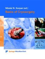 Basics of Cryosurgery di Nikolai N. Korpan edito da Springer