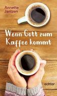 Wenn Gott zum Kaffee kommt di Annette Jantzen edito da Echter Verlag GmbH