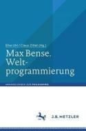 Max Bense. Weltprogrammierung edito da Metzler Verlag, J.B.