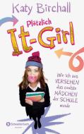 Plötzlich It-Girl - Wie ich aus Versehen das coolste Mädchen der Schule wurde di Katy Birchall edito da Egmont Schneiderbuch