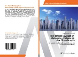 Die Betriebsausgaben­ abzugsbeschränkung der Zinsschranke di Anna-Dorothea Steigerwald edito da AV Akademikerverlag