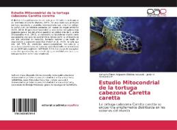 Estudio Mitocondrial de la tortuga cabezona Caretta caretta di Katherin Eliana Alejandra Otálora Acevedo, Javier A. Hernández-F. edito da EAE