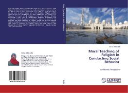 Moral Teaching of Religion in Conducting Social Behavior di Meher Afroj Lutfa edito da LAP Lambert Academic Publishing