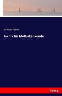 Archiv für Molluskenkunde di Wilhelm Kobelt edito da hansebooks