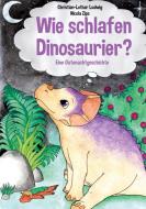 Wie schlafen Dinosaurier? di Christian-Lothar Ludwig edito da Books on Demand