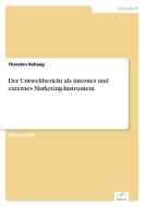 Der Umweltbericht als internes und externes Marketing-Instrument di Thorsten Rehaag edito da Diplom.de