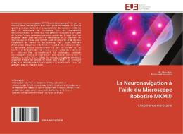 La Neuronavigation à l'aide du Microscope Robotisé  MKM® di Ali Akhaddar, Mohamed Boucetta edito da Editions universitaires europeennes EUE