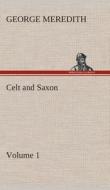 Celt and Saxon - Volume 1 di George Meredith edito da TREDITION CLASSICS