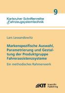 Markenspezifische Auswahl, Parametrierung und Gestaltung der Produktgruppe Fahrerassistenzsysteme di Lars Lewandowitz edito da Karlsruher Institut für Technologie