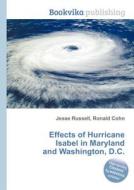 Effects Of Hurricane Isabel In Maryland And Washington, D.c. di Jesse Russell, Ronald Cohn edito da Book On Demand Ltd.