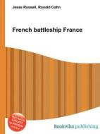 French Battleship France di Jesse Russell, Ronald Cohn edito da Book On Demand Ltd.