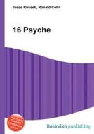 16 Psyche di Jesse Russell, Ronald Cohn edito da Book On Demand Ltd.