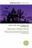 Monster House (Film) di #Miller,  Frederic P. Vandome,  Agnes F. Mcbrewster,  John edito da Alphascript Publishing