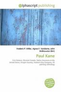 Paul Kane di #Miller,  Frederic P. Vandome,  Agnes F. Mcbrewster,  John edito da Vdm Publishing House