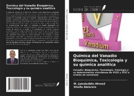 Química del Vanadio Bioquímica, Toxicología y su química analítica di M. Jamaluddin Ahmed, Shaifa Abrarain edito da Ediciones Nuestro Conocimiento