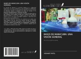 BASES DE MANICURA: UNA VISIÓN GENERAL di Vishant Patel edito da Ediciones Nuestro Conocimiento