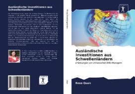 Auslandische Investitionen Aus Schwellenlandern di Quan Rose Quan edito da KS OmniScriptum Publishing