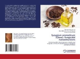 SYZYGIUM AROMATICUM CLOVE : FUNGICIDAL di THAYLANNA P DE LIMA edito da LIGHTNING SOURCE UK LTD