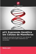 p21 Expressão Genética em Células de Mamíferos di Neha Jain edito da Edições Nosso Conhecimento