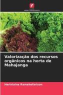 Valorização dos recursos orgânicos na horta de Mahajanga di Heriniaina Ramahefarison edito da Edições Nosso Conhecimento