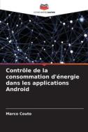 Contrôle de la consommation d'énergie dans les applications Android di Marco Couto edito da Editions Notre Savoir