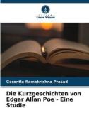 Die Kurzgeschichten von Edgar Allan Poe - Eine Studie di Gorantla Ramakrishna Prasad edito da Verlag Unser Wissen