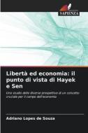 Libertà ed economia: il punto di vista di Hayek e Sen di Adriano Lopes de Souza edito da Edizioni Sapienza