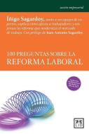 100 Preguntas Sobre La Reforma Laboral: Iñigo Sagardoy y Un Equipo de Expertos Explican Cómo Afecta a Los Trabajadores y di I. Sagardoy edito da LID PUB