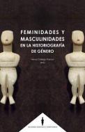 Feminidades y masculinidades en la historiografía de género di Ángel Fernández Muñoz, Henar Gallego Franco, Ángela Muñoz Fernández edito da Editorial Comares