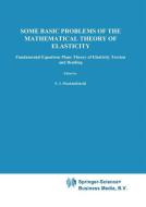 Some Basic Problems of the Mathematical Theory of Elasticity di N. I. Muskhelishvili edito da Springer Netherlands