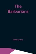The Barbarians di John Sentry edito da Alpha Editions